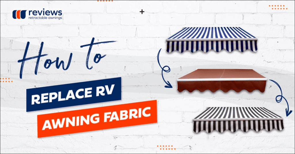Step By Step Rv Awning Fabric Replacement Retractableawningsreviews