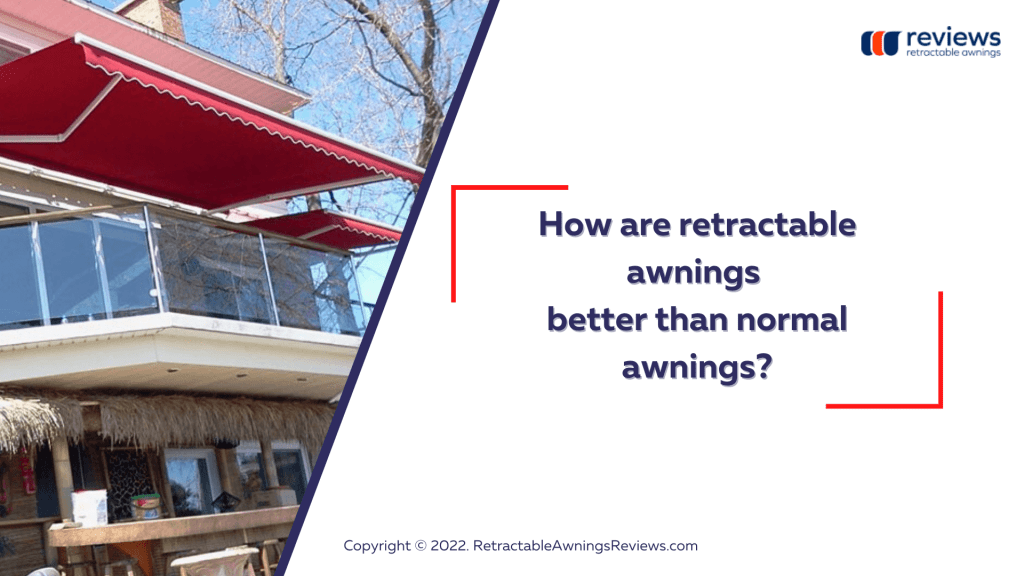 Retractable vs. Normal Awnings Retractable Awnings Reviews