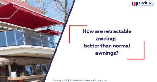 How are retractable awnings better than normal awnings?