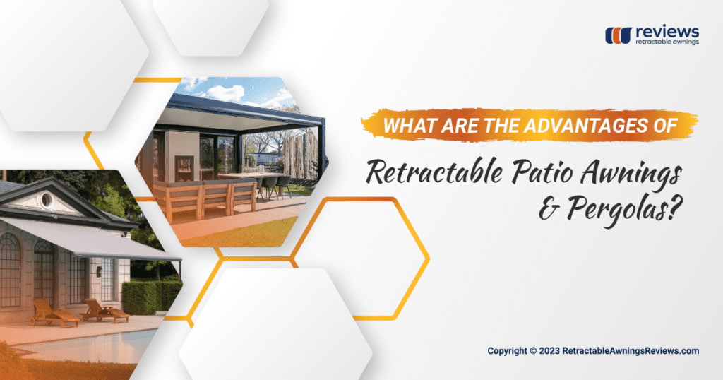 Advantages of retractable patio awnings & pergolas by Retractable Awnings Reviews