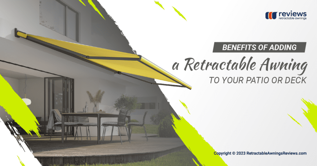 Benefits of adding a retractable awning to your patio or deck by Retractable Awnings Reviews